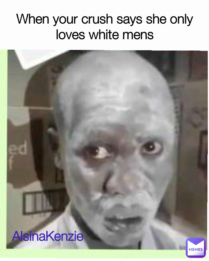 AlsinaKenzie When your crush says she only loves white mens