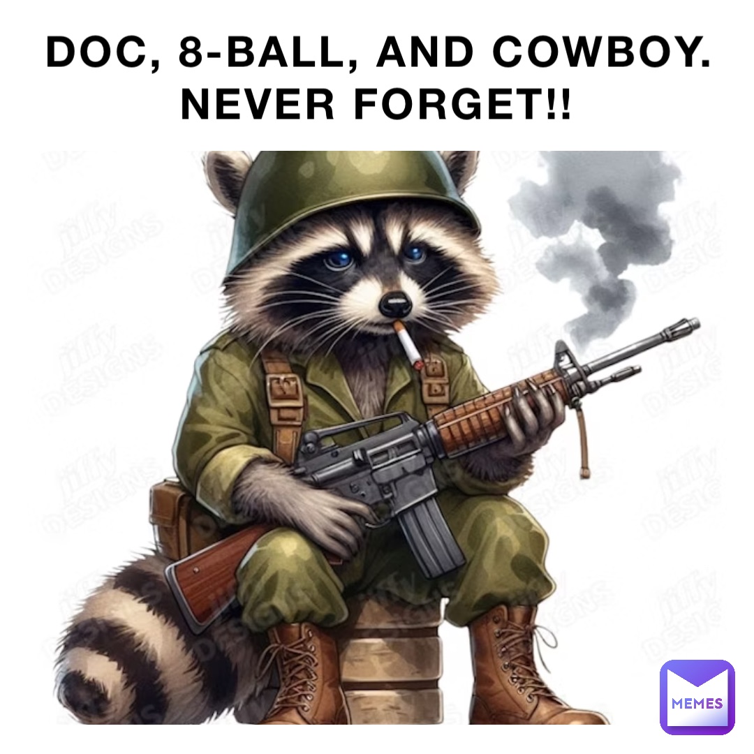 DOC, 8-BALL, AND COWBOY. NEVER FORGET!!