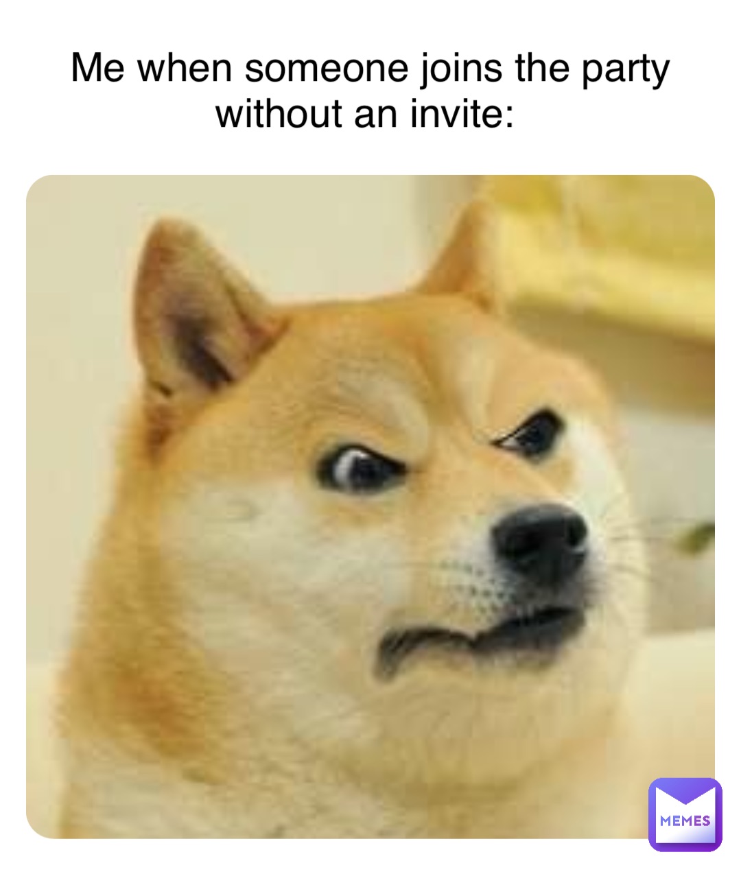 Double tap to edit Me when someone joins the party without an invite: |  @dj9k7nyg64 | Memes, image size:1080x1274
