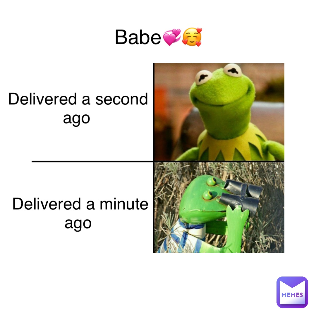 Delivered a second ago Delivered a minute ago Babe💞🥰