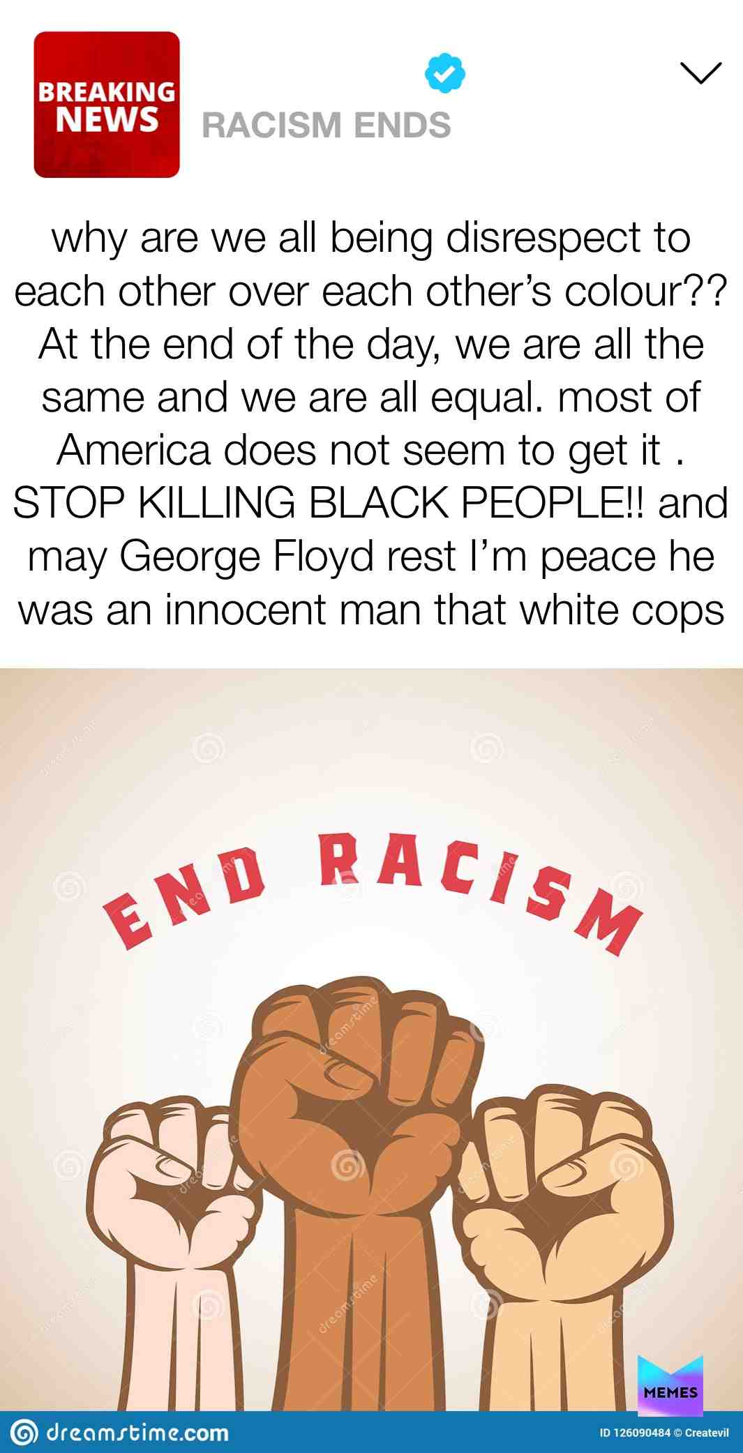 Guys this is such a sad thing that is going on around the world. Please share spread awareness that we need to end racism together. It’s not white vs black, it’s everybody vs racist☹️☹️❤️