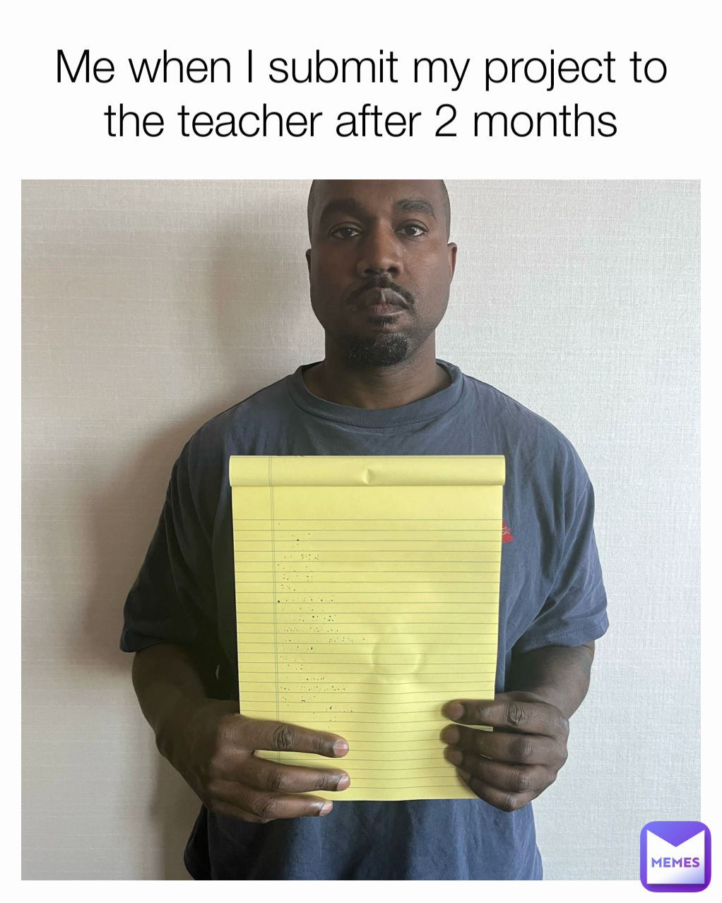 Me when I submit my project to the teacher after 2 months
