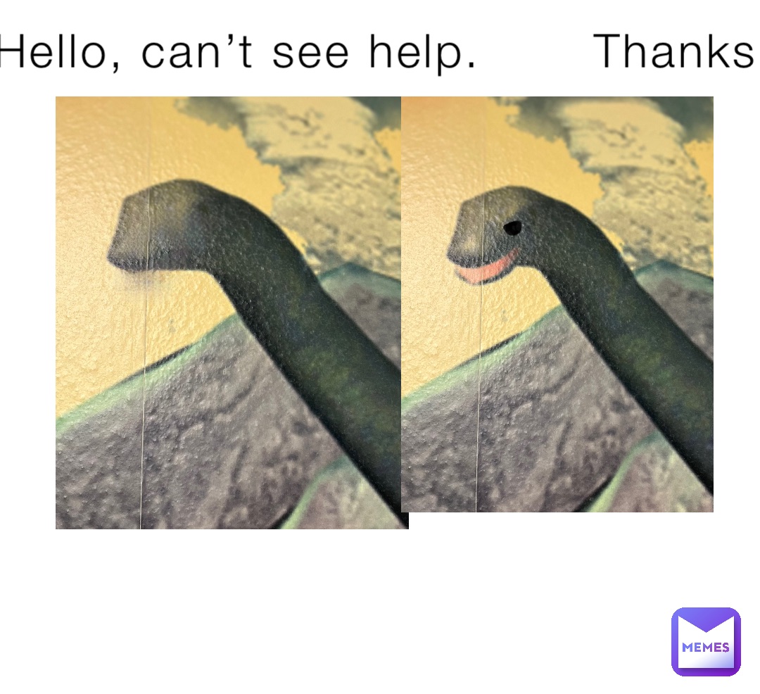 Hello, can’t see help.       Thanks