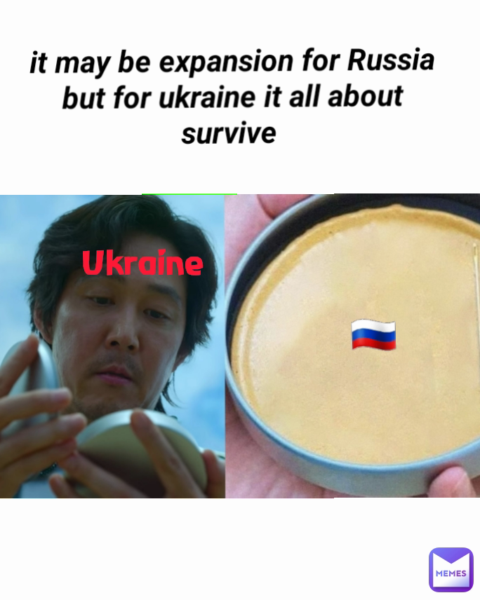 Ukraine  it may be expansion for Russia but for ukraine it all about survive  🇷🇺
