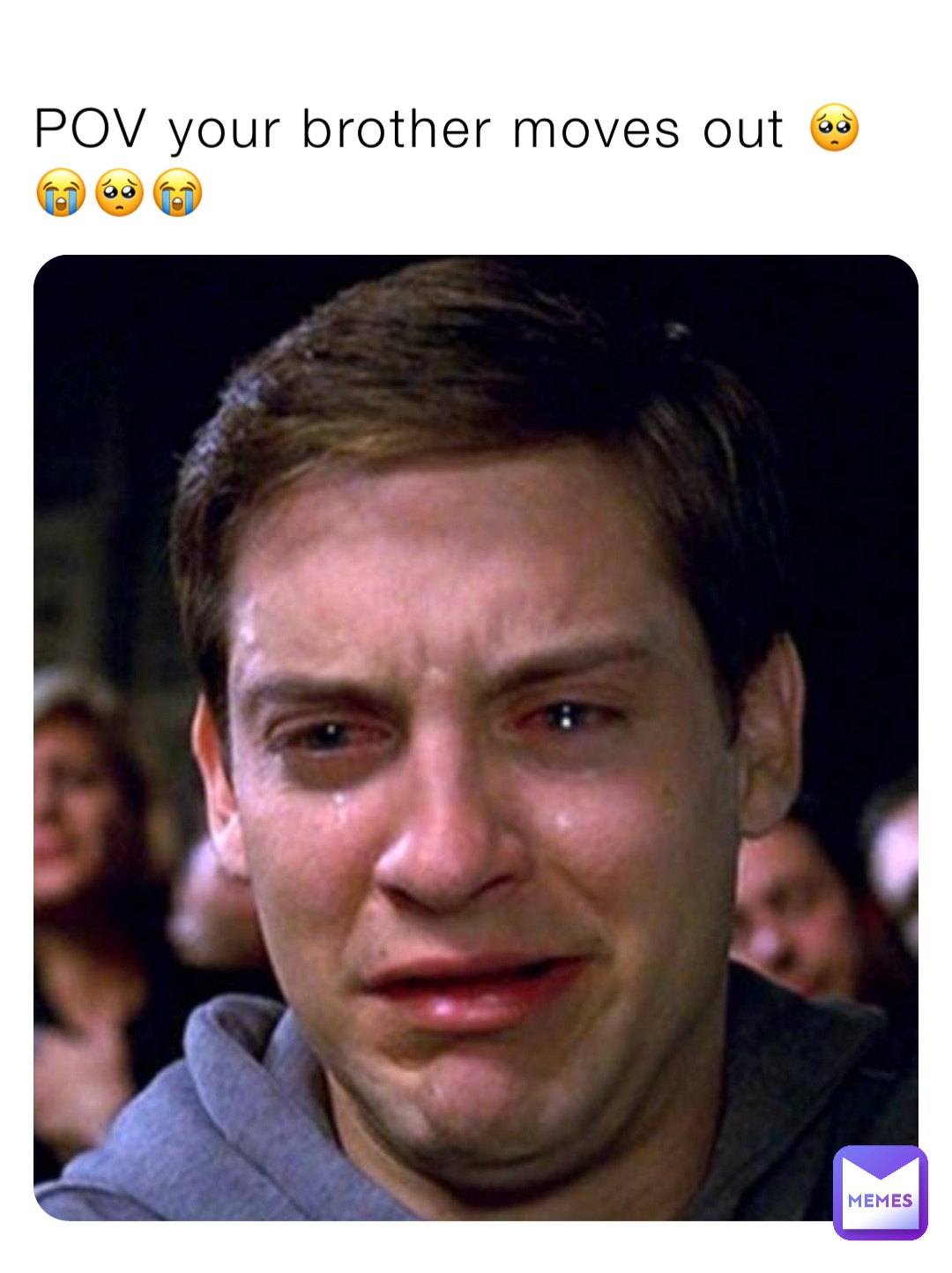 POV your brother moves out 🥺😭🥺😭
