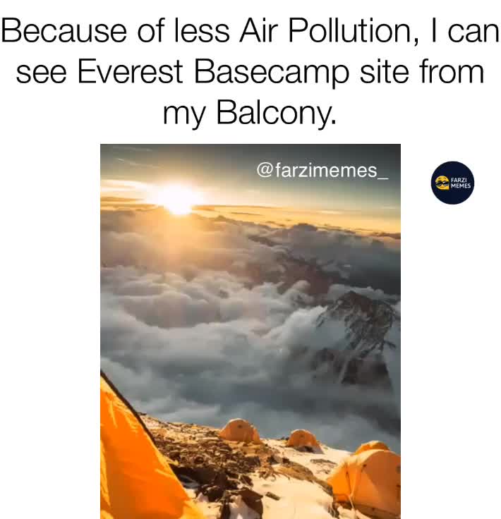 Aisa hi lockdown kuch din aur raha too shyad mai kuch dino mai balcony se Alien \ud83d\udc7d bhi dekh lunga.
.
Follow @farzimemes_
.
.
.
.
.
.
.
#everest #balconyview #balcony #basecamp #air #airpollution #pollution #climber #submit #love #meme #memes #fun #backchodi #like4like #follow4follow #earth #world #mountain #nepal #india #himalayas #himalaya #highestpeak #worldhighestpeak # #lockdown