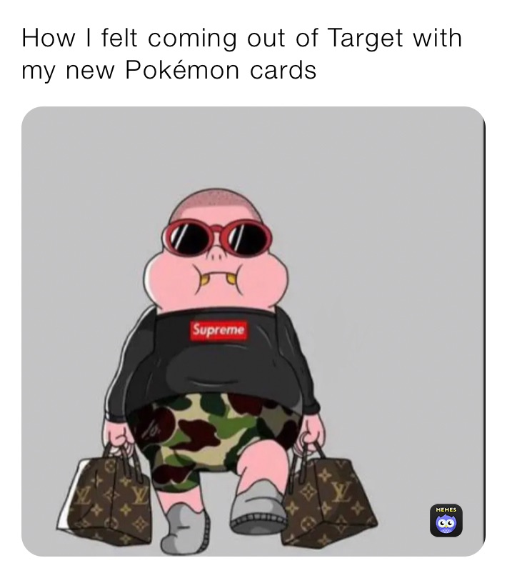 How I felt coming out of Target with my new Pokémon cards 