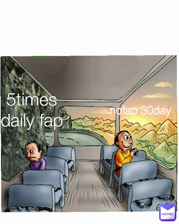 Nofap 30day 5times Daily Fap Wavier Memes