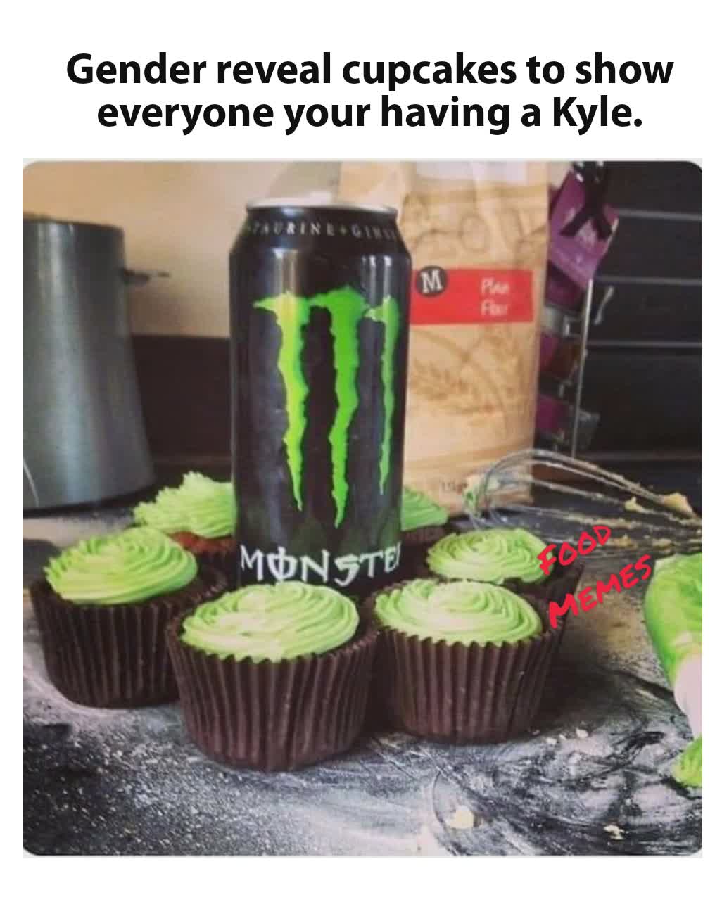 Gender reveal cupcakes to show everyone your having a Kyle. Food Memes