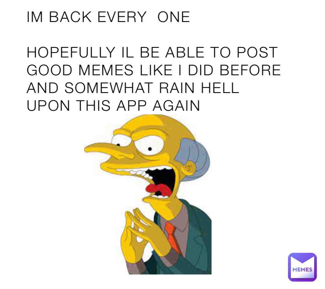 IM BACK EVERYONE I DEFINITELLY CANT POST AS OFTEN AS I CAN BEFORE AND SORRY FOR THE INCONVEINIENCE OF BEING GONE