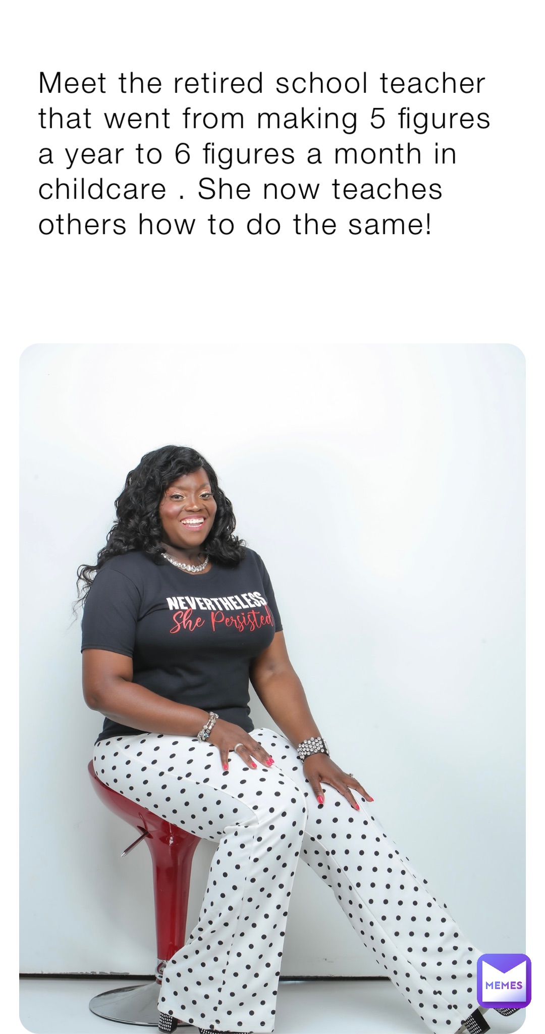 Meet the retired school teacher that went from making 5 figures a year to 6 figures a month in childcare . She now teaches others how to do the same!