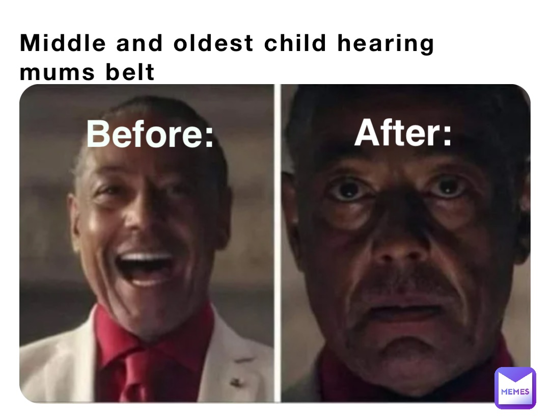 Middle and oldest child hearing mums belt Before: After: