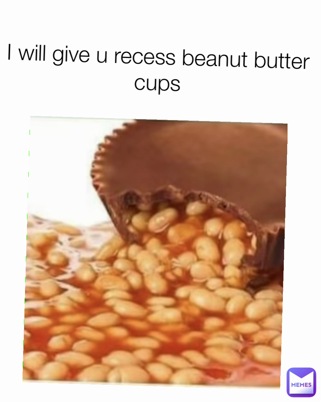I will give u recess beanut butter cups
