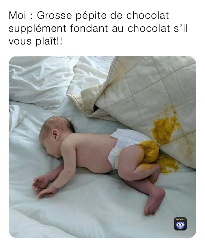 Moi : Grosse pépite de chocolat supplément fondant au chocolat s’il vous plaît!! 
