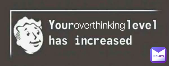 overthinking