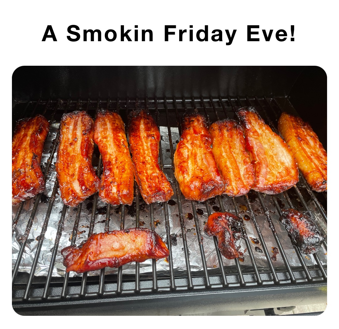 A Smokin Friday Eve!