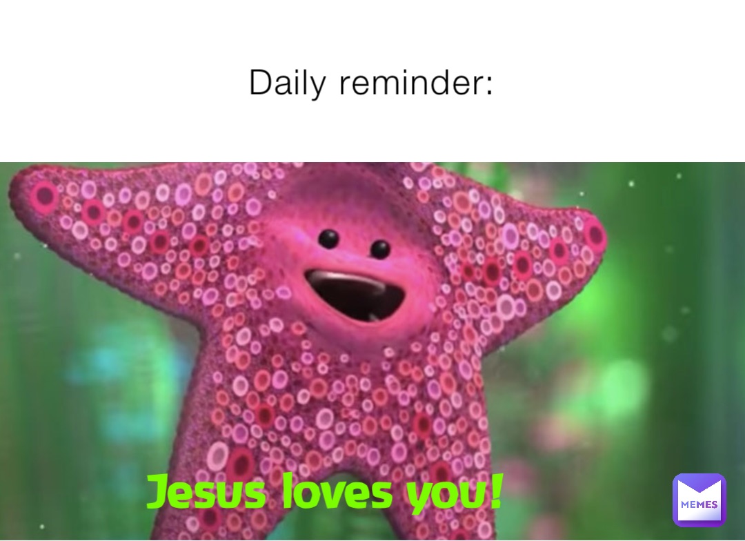 Daily reminder: Jesus loves you!