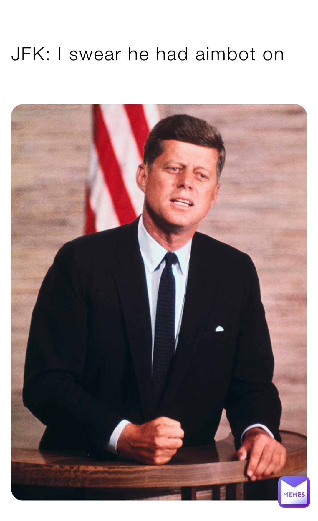 JFK: I swear he had aimbot on