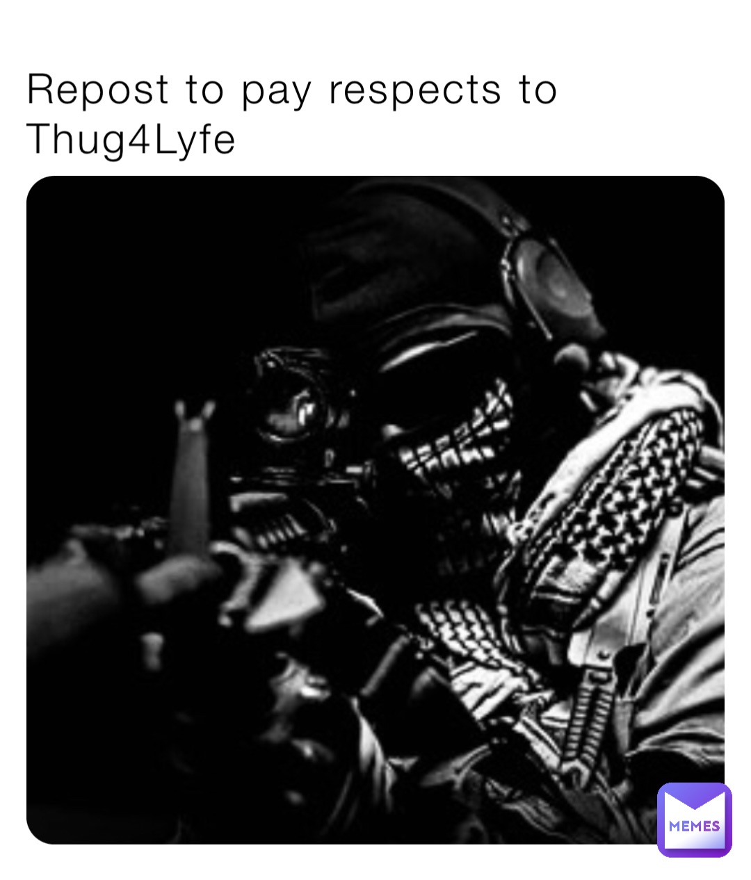 repost-to-pay-respects-to-thug4lyfe-highking-8randon-memes