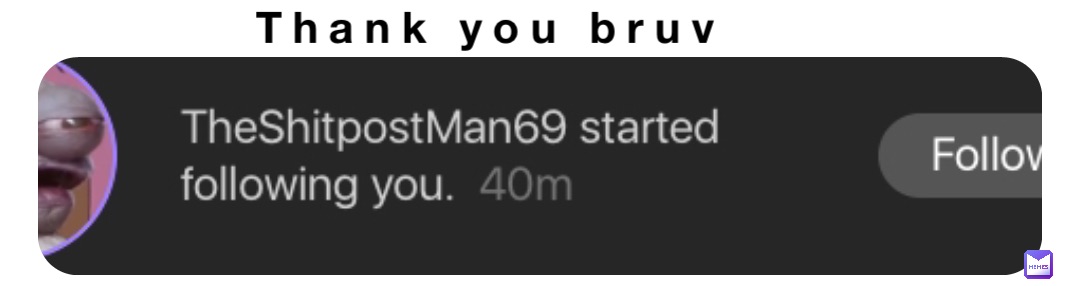 Thank you bruv