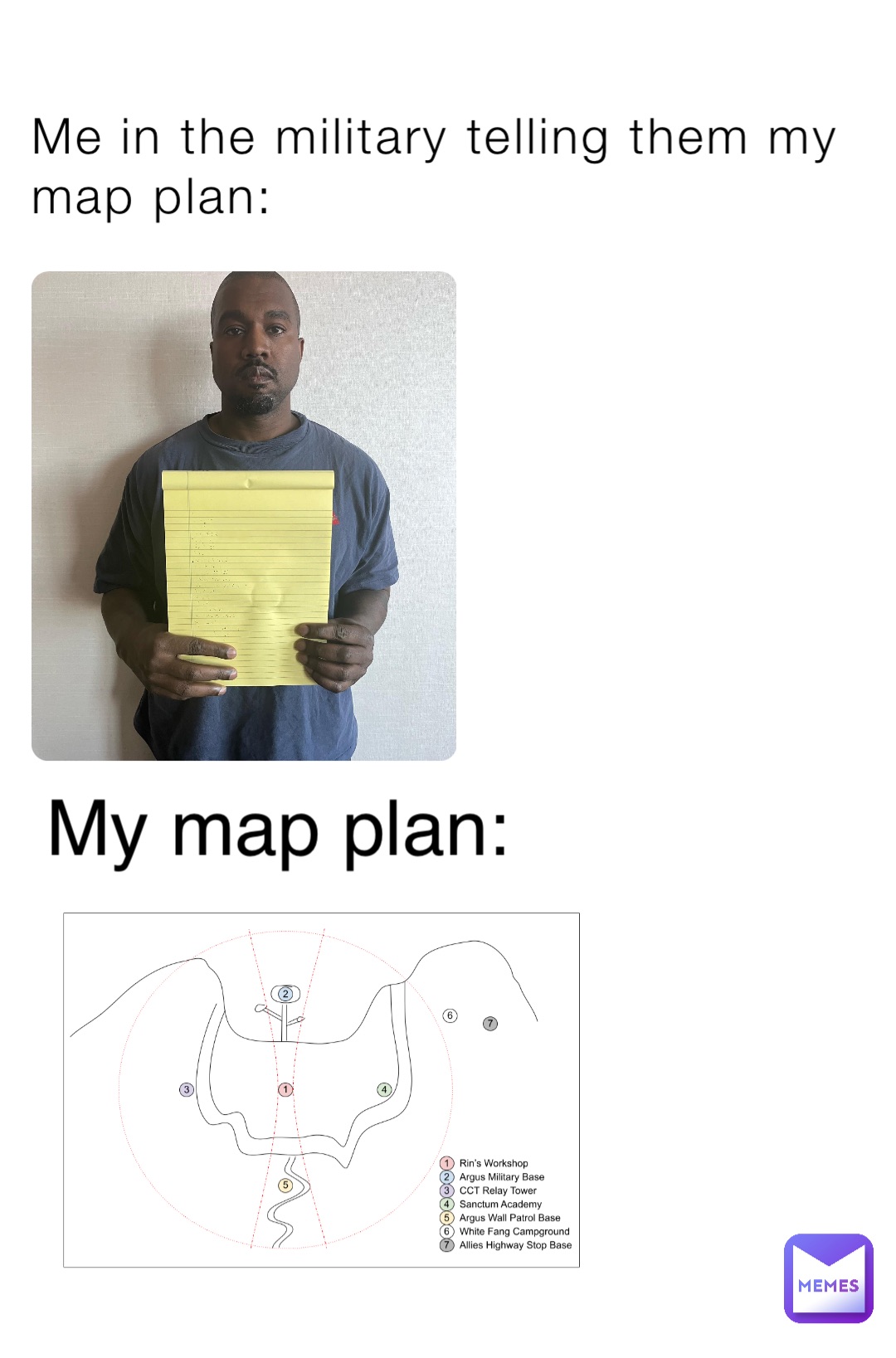 Me in the military telling them my map plan: My map plan: