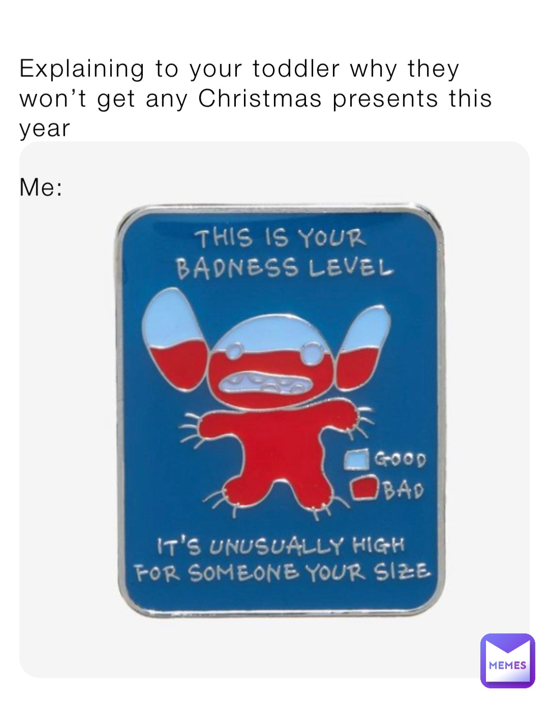 Explaining to your toddler why they won’t get any Christmas presents this year

Me: