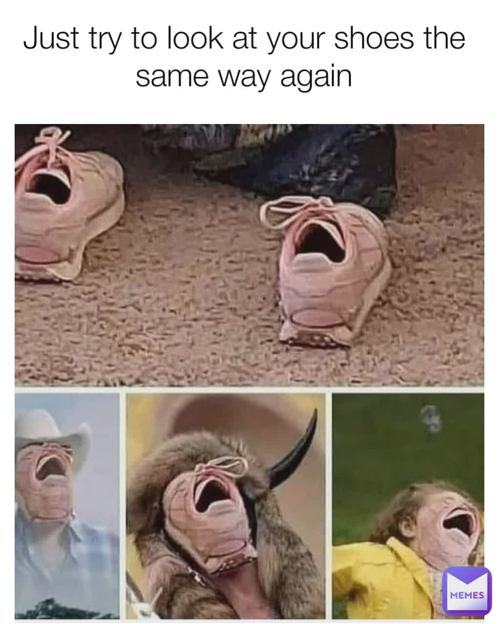 Just try to look at your shoes the same way again -You're welcome |  @__roshantiwari | Memes