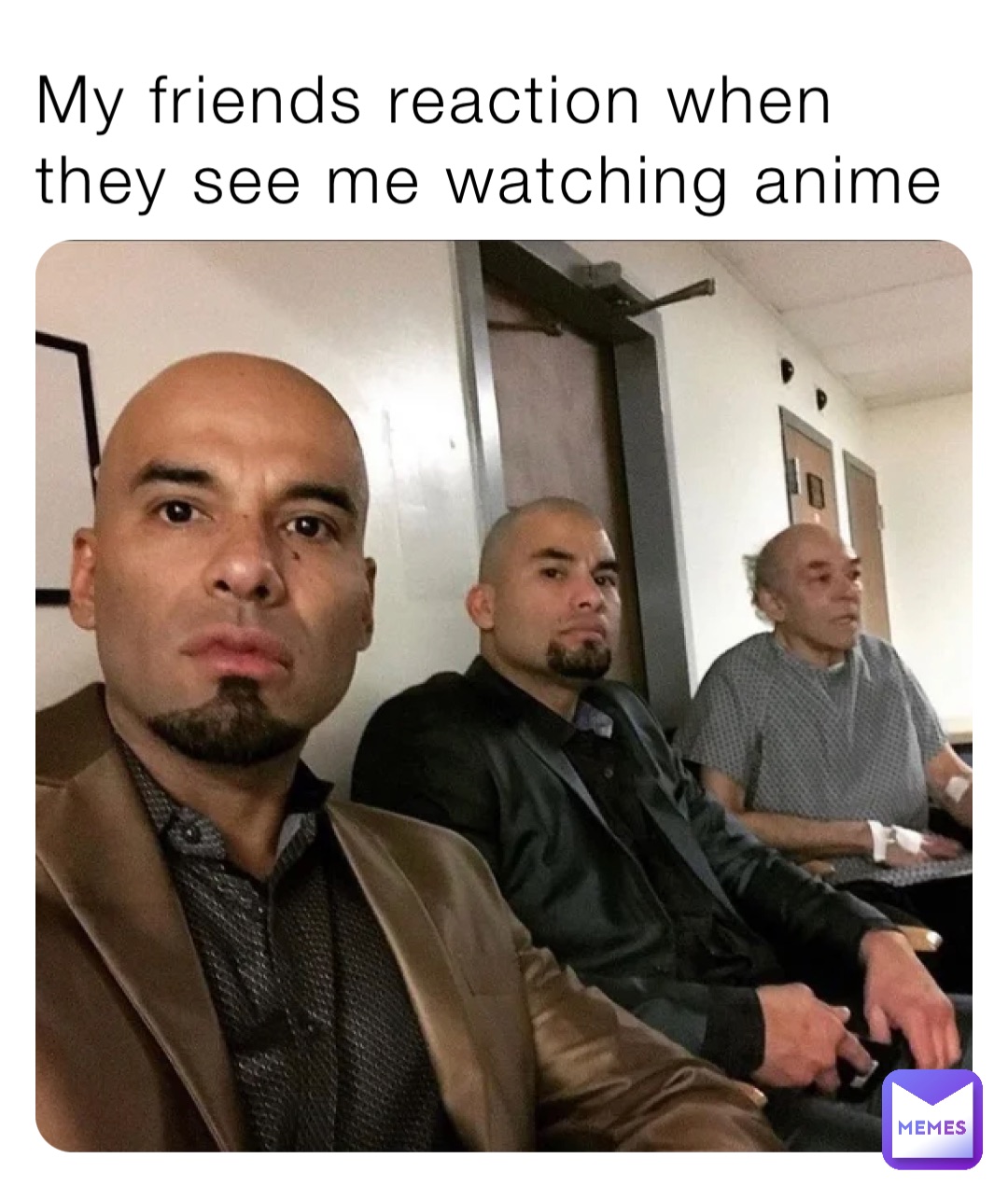 My friends reaction when they see me watching anime