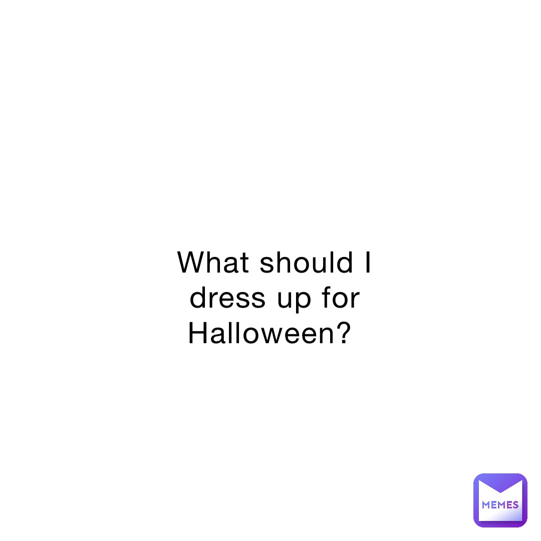 What should I dress up for Halloween?