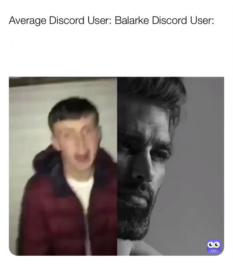 Average Discord User: Balarke Discord User: | @jsjsjsjsdjj | Memes