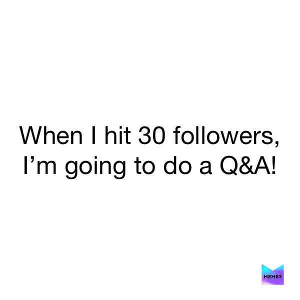 Q&A! #q&a #questionsandanswers #30followers