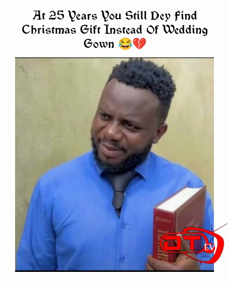 At 25 Years You Still Dey Find Christmas Gift Instead Of Wedding Gown 😂💔