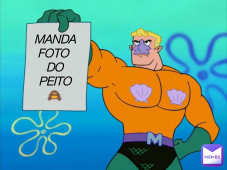 MANDA
FOTO 
DO
PEITO
🙈
