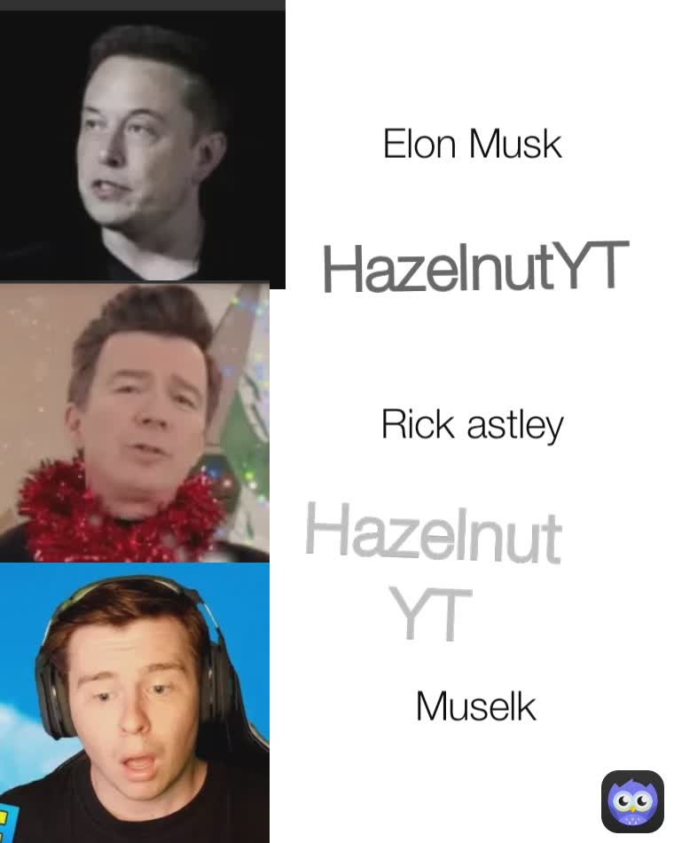 HazelnutYT Hazelnut YT Muselk Rick astley Elon Musk hazem192 Memes