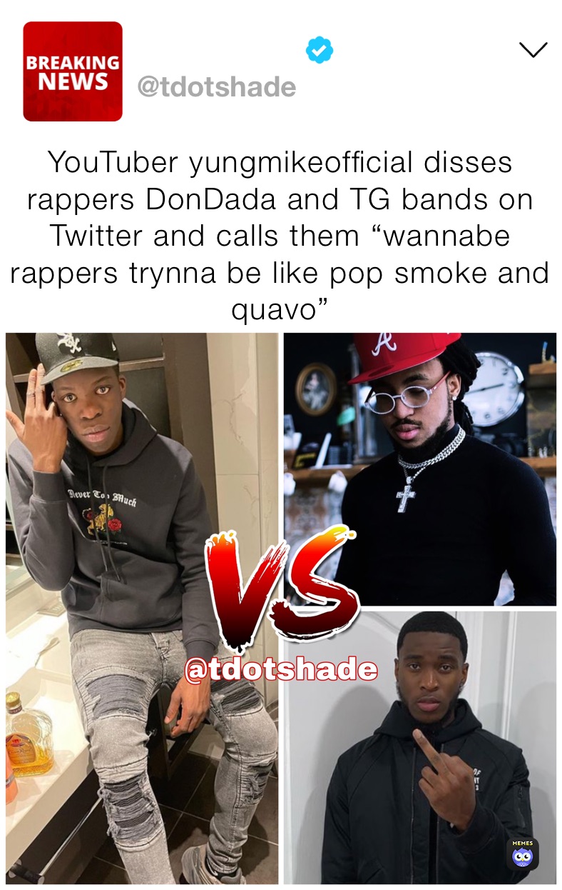 YouTuber yungmikeofficial disses rappers DonDada and TG bands on Twitter and calls them “wannabe rappers trynna be like pop smoke and quavo”