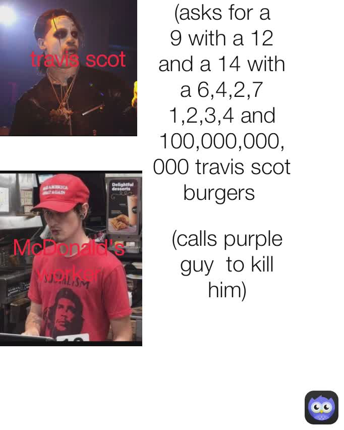 (calls purple guy to kill him) travis scot McDonald's worker (asks for ...