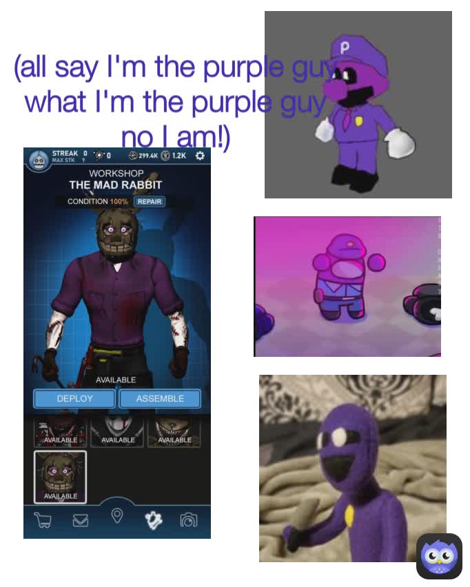 (all say I'm the purple guy what I'm the purple guy no I am!)