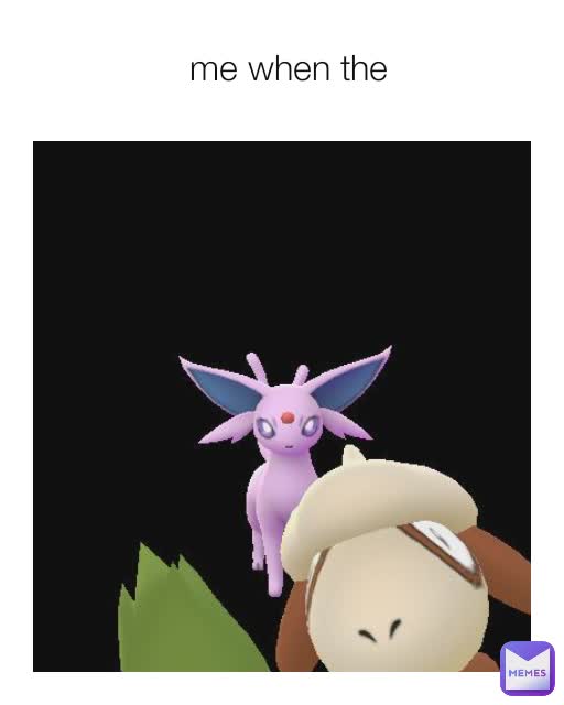 me when the