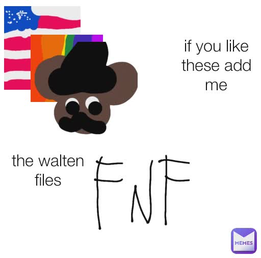 the walten files if you like these add me