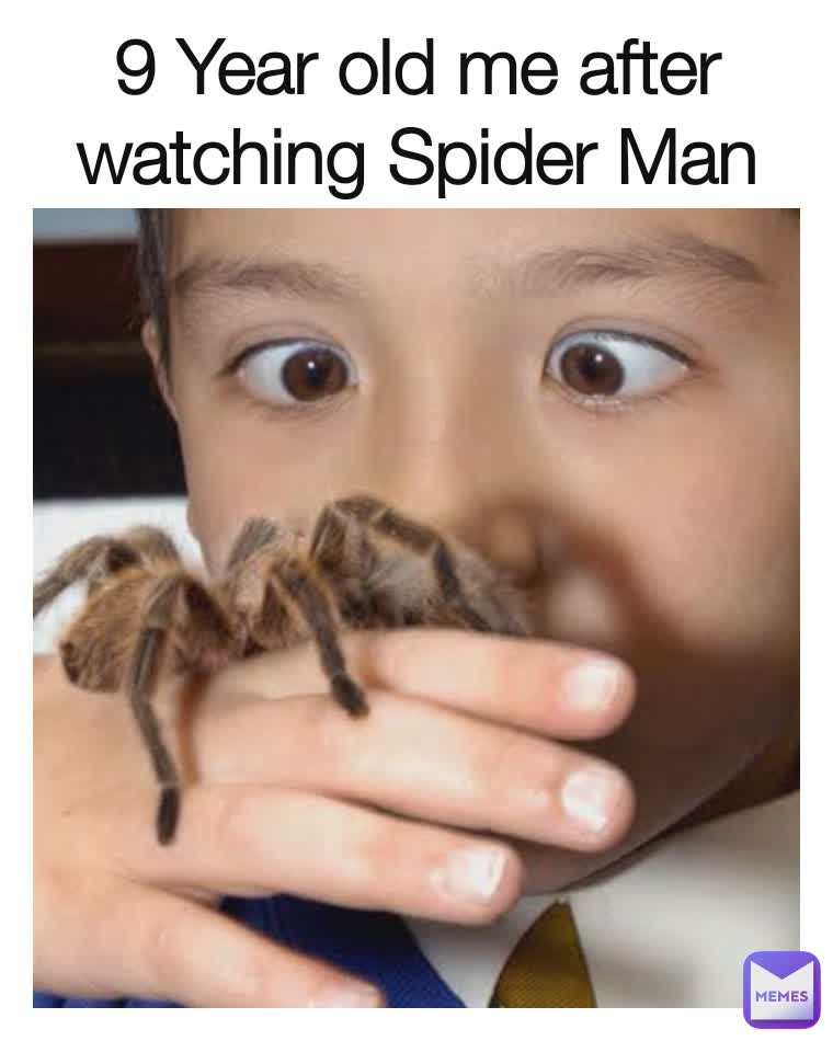 9 Year old me after watching Spider Man