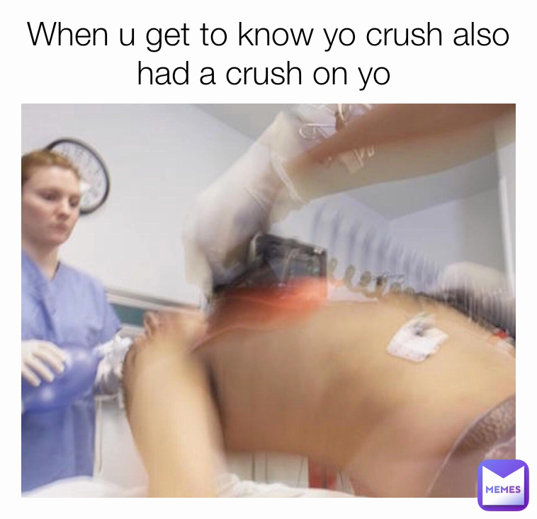 When u get to know yo crush also had a crush on yo 