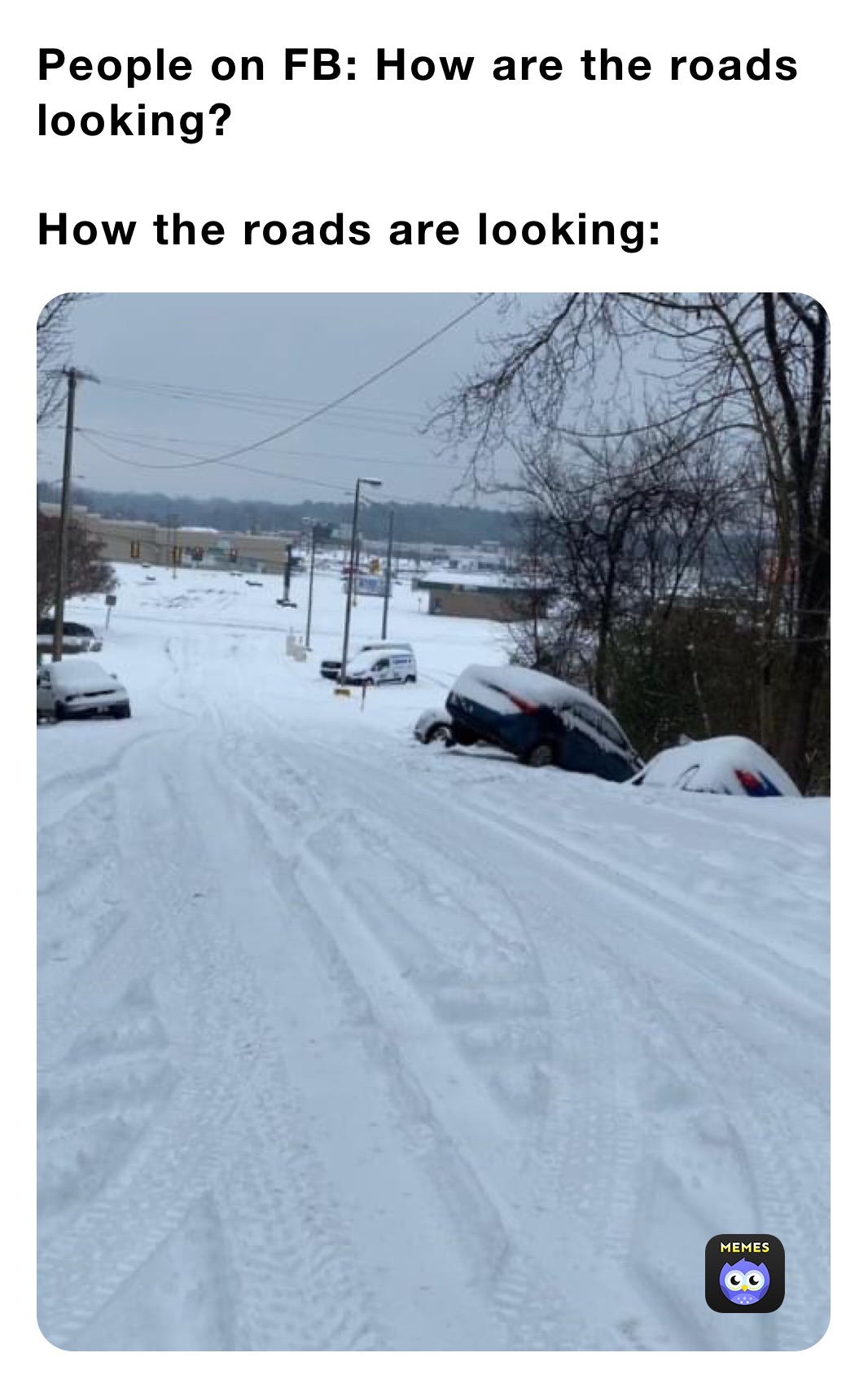 People on FB: How are the roads looking?

How the roads are looking: