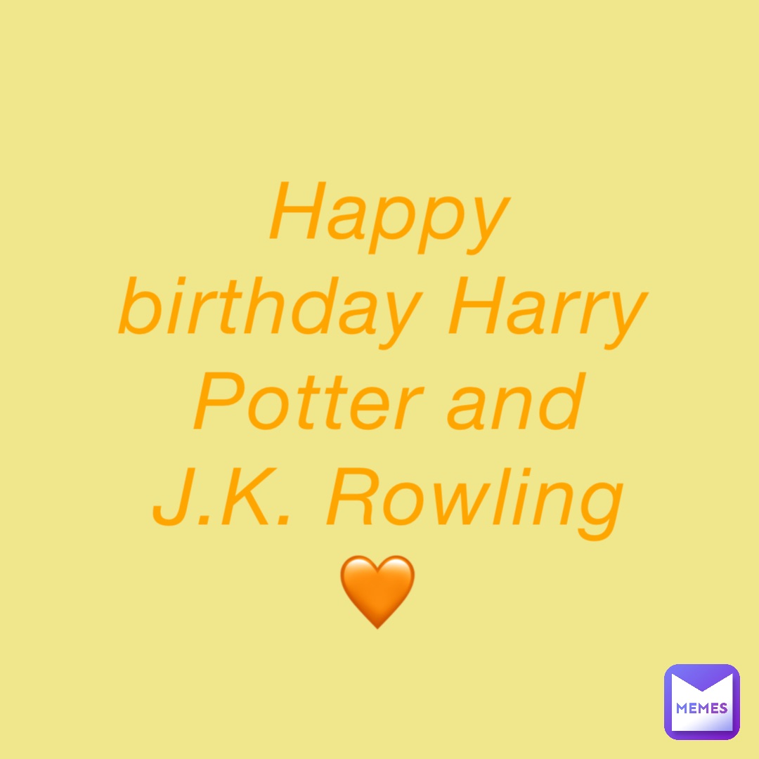 Happy birthday Harry Potter and J.K. Rowling 🧡