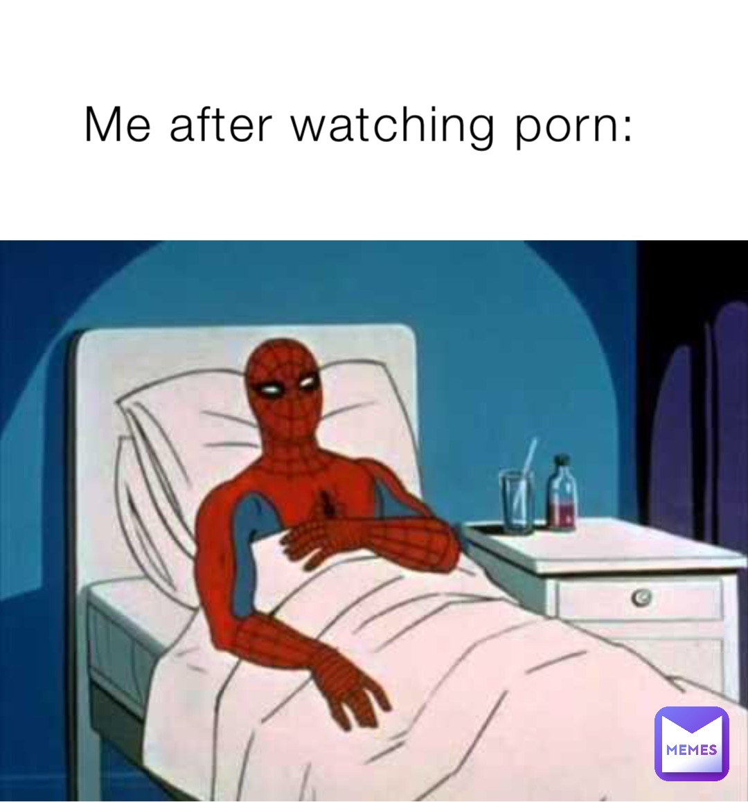 Me after watching porn: