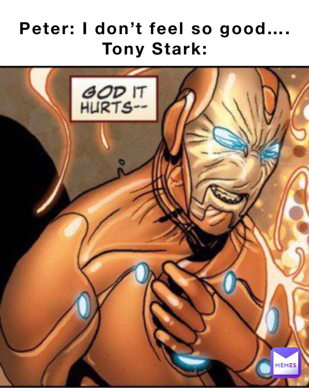 Peter: I don’t feel so good….
Tony Stark: