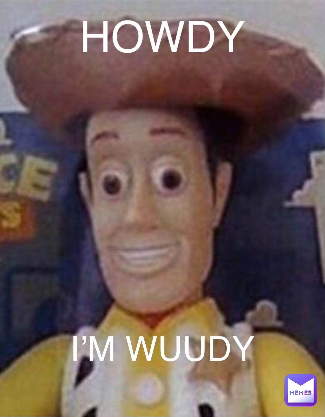 HOWDY I’M WUUDY