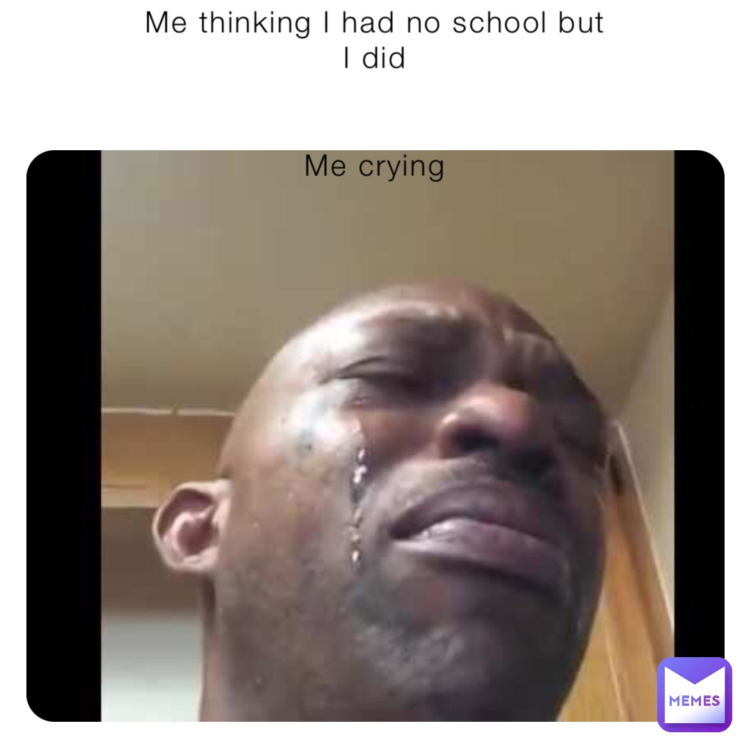 but why meme crying