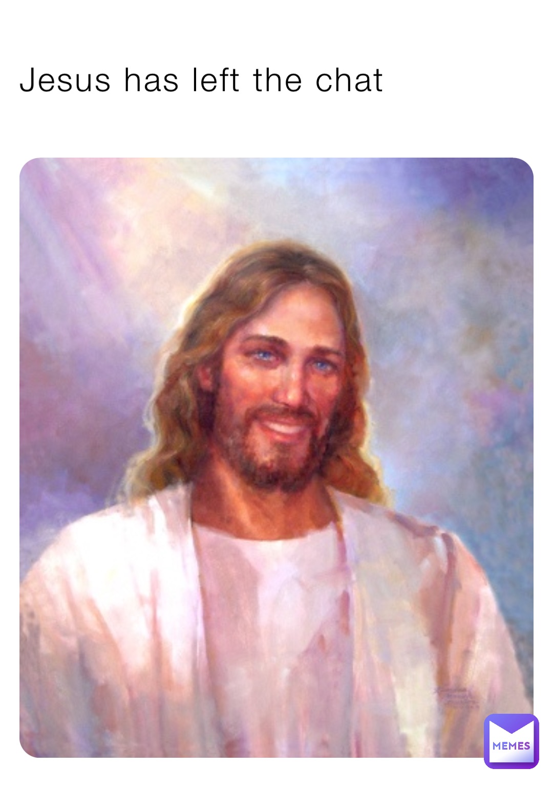 Jesus has left the chat