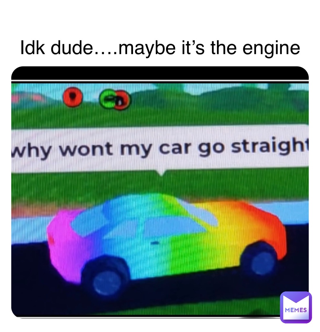 Double tap to edit Idk dude….maybe it’s the engine