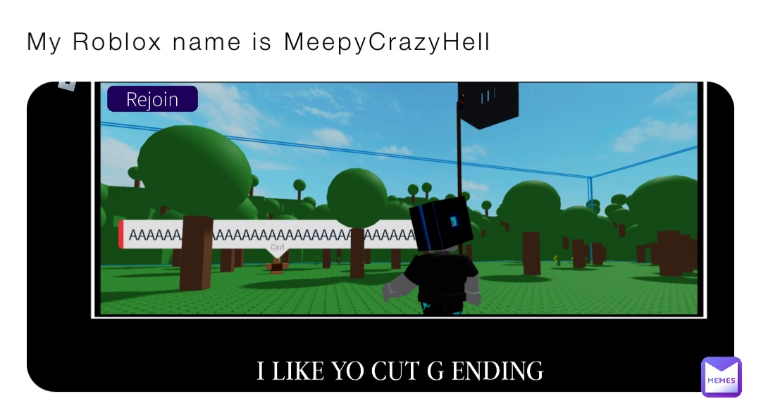My Roblox name is MeepyCrazyHell